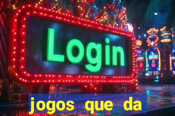 jogos que da dinheiro de verdade sem depositar
